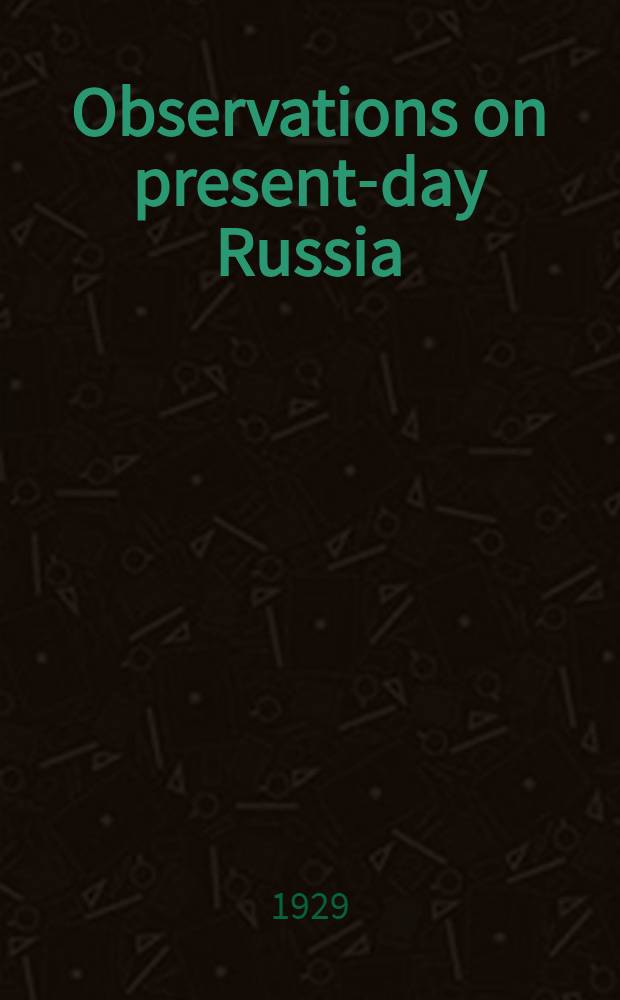 Observations on present-day Russia : A culture program of Soviet Russia