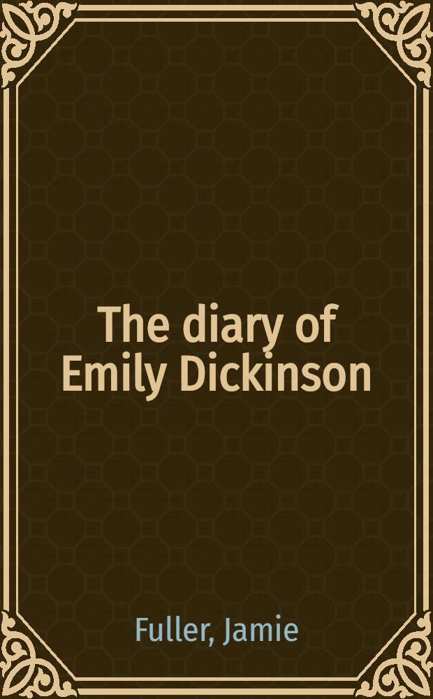 The diary of Emily Dickinson : A novel = Дневник Эмили Дикинсон.