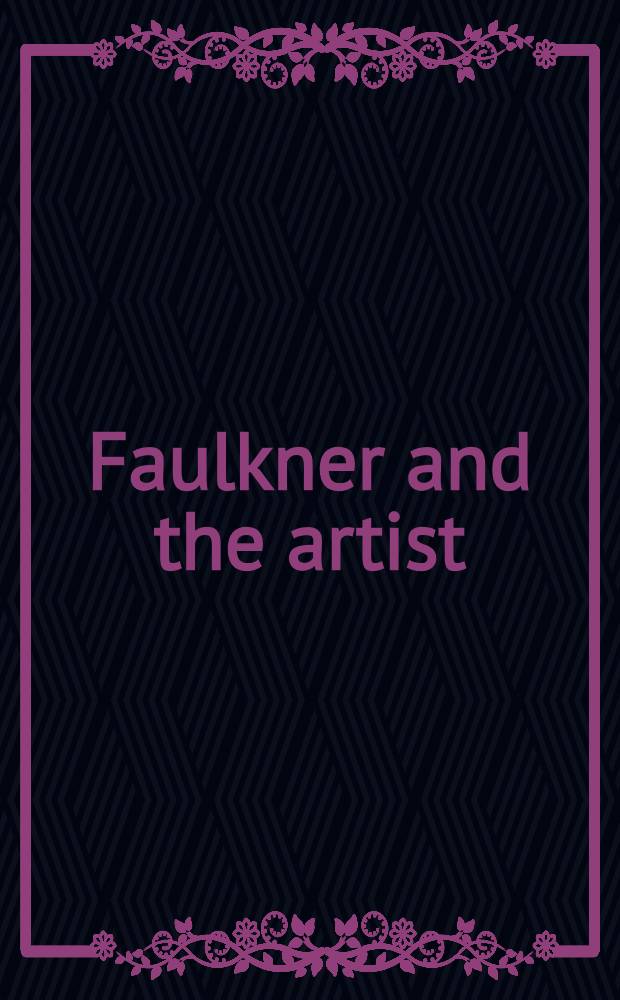 Faulkner and the artist : Faulkner a. Yoknapatawpha Conf., 1993 = Фолкнер и художники.