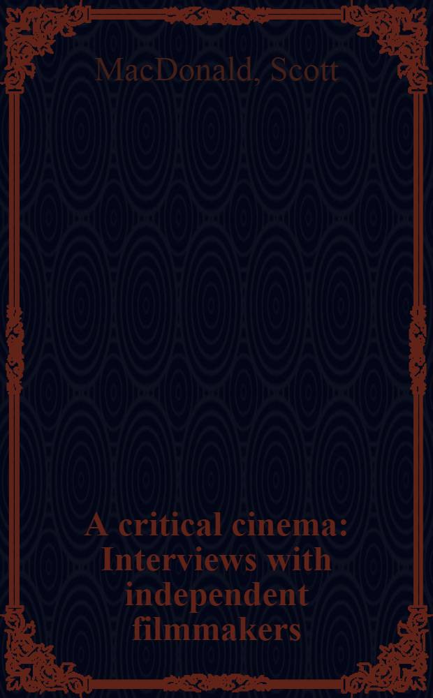 A critical cinema : Interviews with independent filmmakers = Критическое кино.