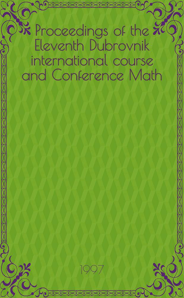 Proceedings of the Eleventh Dubrovnik international course and Conference Math/Chem/Comp : Dubrovnik 1996