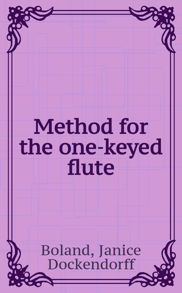 Method for the one-keyed flute : Baroque a. classical = Методы для флейты.