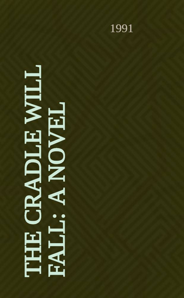 The cradle will fall : A novel