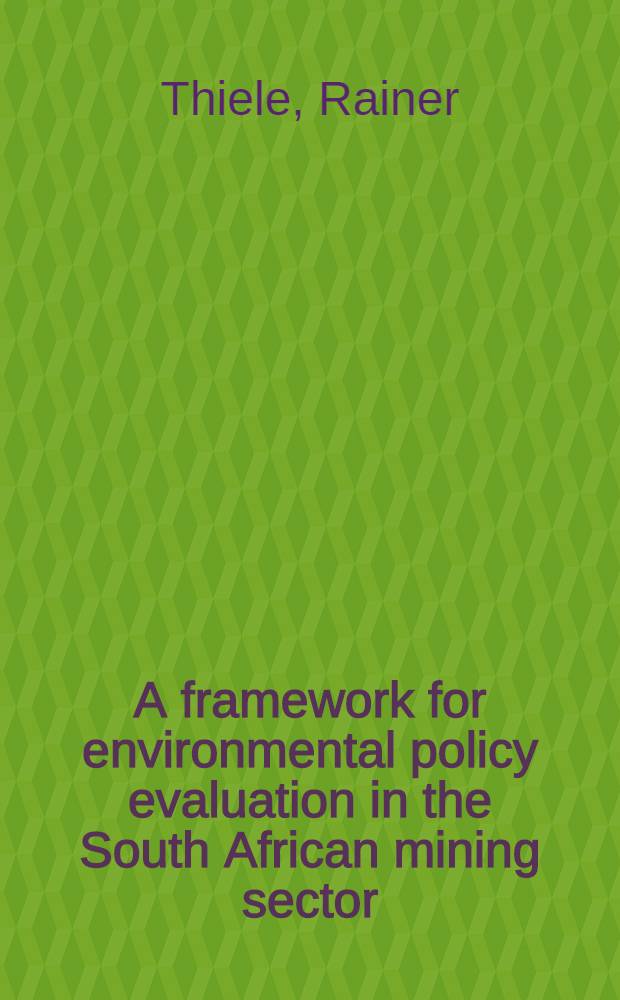 A framework for environmental policy evaluation in the South African mining sector = Политика развития окружающей среды в Южной Африке.