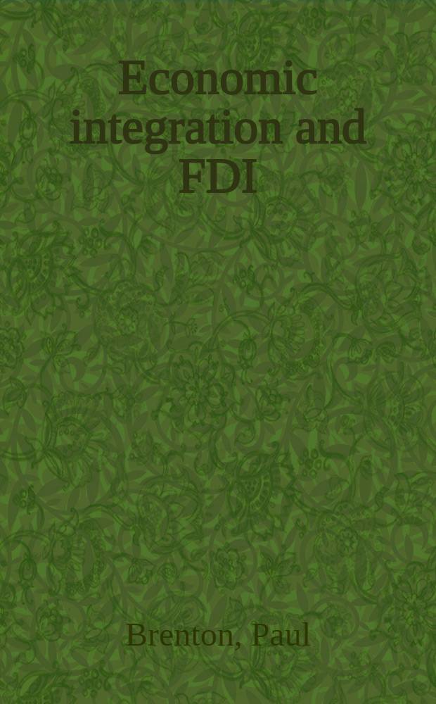 Economic integration and FDI : An empirical analysis of foreign investment in the EU a. in Central a. Eastern Europe = Экономическая интеграция и иностранные прямые инвестиции. Эмпирический анализ иностранных инвестиций в Европейском союзе и в Центральной и Восточной Европе.