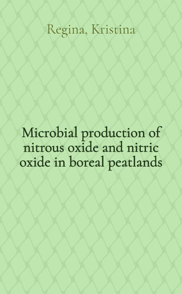 Microbial production of nitrous oxide and nitric oxide in boreal peatlands : Diss = Образование окиси и закиси азота микробами в северных торфяных почвах..