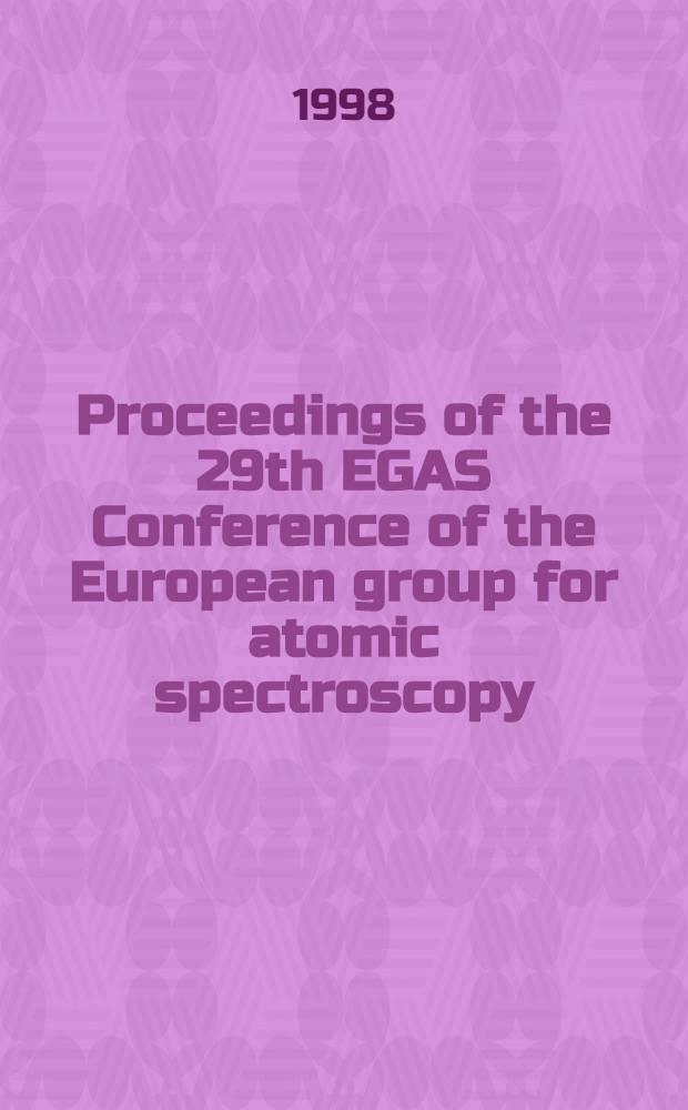 Proceedings of the 29th EGAS Conference of the European group for atomic spectroscopy : Techn. Univ. Berlin, Germany, 15 - 18 July, 1997