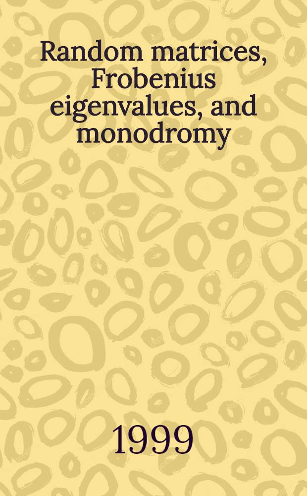 Random matrices, Frobenius eigenvalues, and monodromy = Случайные матрицы, собственные значения Фробениуса и монодромии.