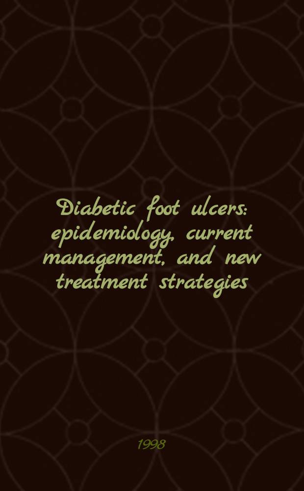 Diabetic foot ulcers: epidemiology, current management, and new treatment strategies = Диабетические язвы стопы:эпидемиология,современное ведение и новые терапевтические стратегии..
