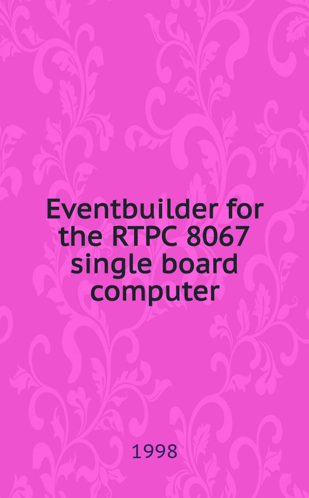 Eventbuilder for the RTPC 8067 single board computer = Разработчик событий для одноплатного компьютера RTPC 8067.