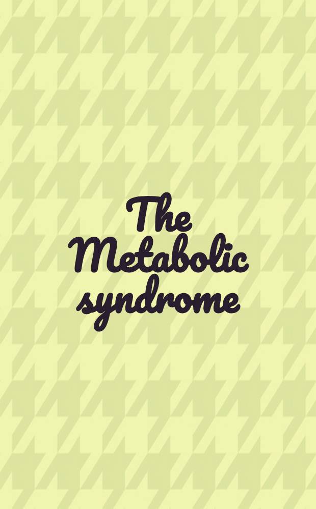 The Metabolic syndrome : An integrated concept for the diagnosis a. therapy of a cluster of diseases of civilisation = Метаболический синдром . Интегративная концепция диагностики и лечения группы болезней цивилизации.