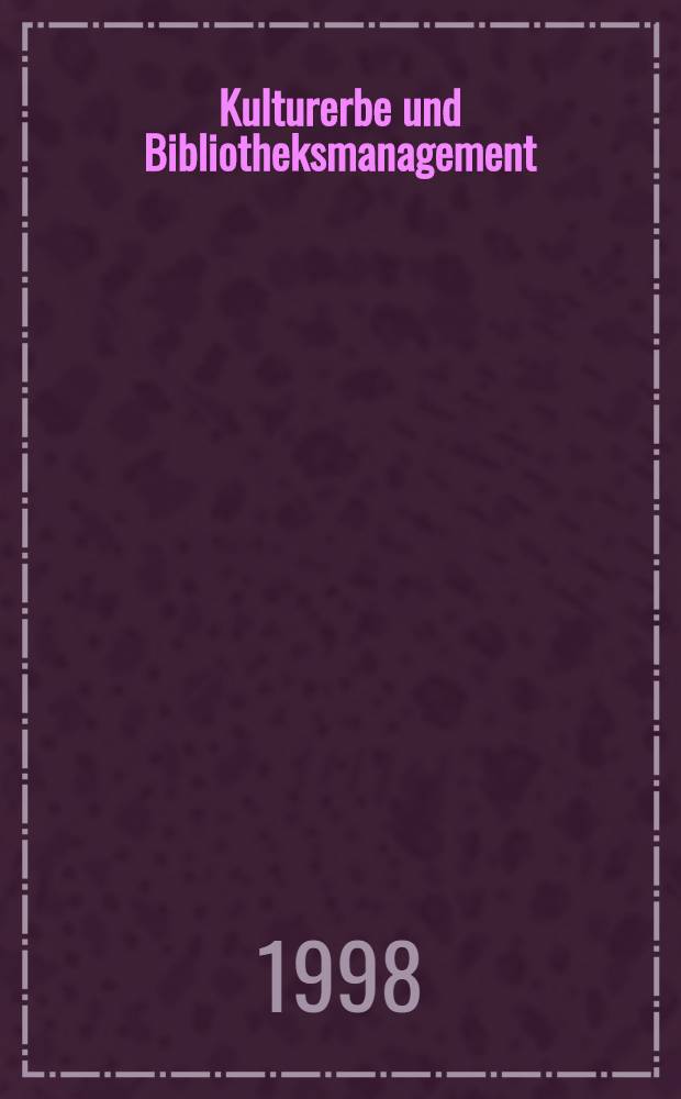 Kulturerbe und Bibliotheksmanagement : Festschr. für Walter Neuhauser zum 65. Geburtstag am 22. Sept. 1998 = Культурное наследие и библиотечное управление.