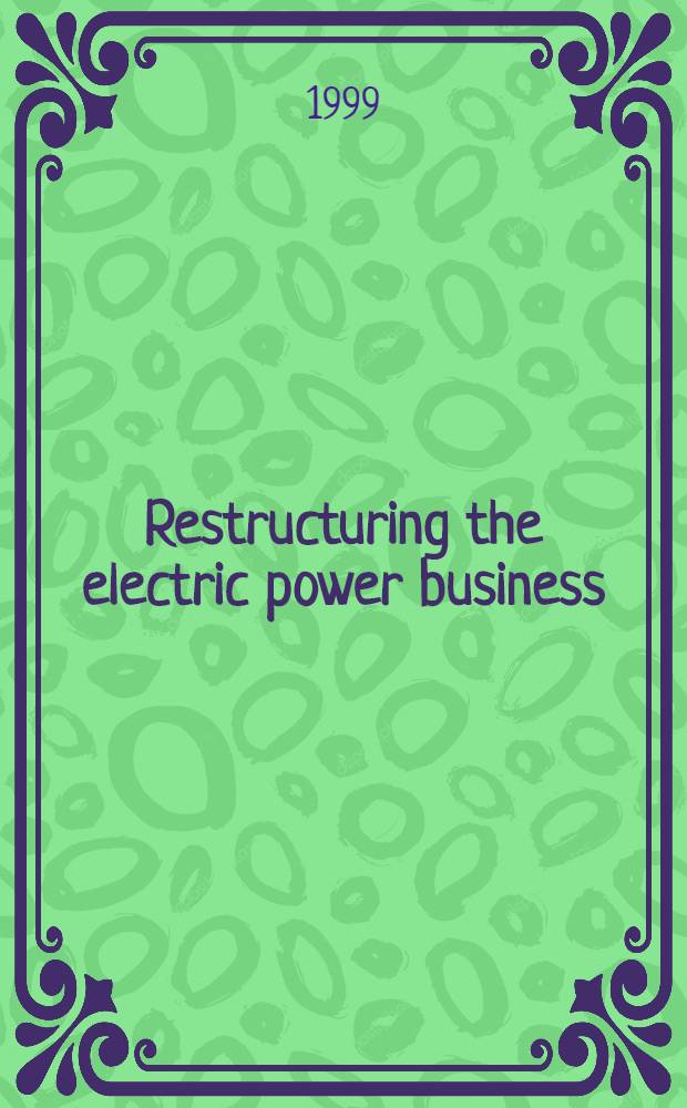 Restructuring the electric power business : A new paradigm for reducing regulation