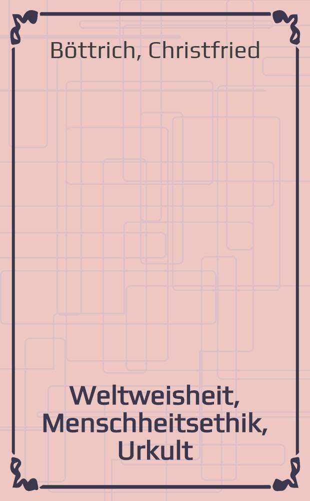 Weltweisheit, Menschheitsethik, Urkult : Studien zum slavischen Henochbuch