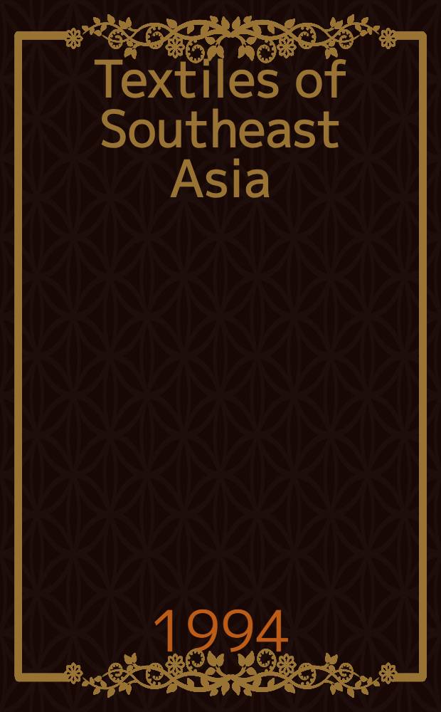 Textiles of Southeast Asia : Tradition, trade a. transformation = Текстиль Юго-восточной Азии.