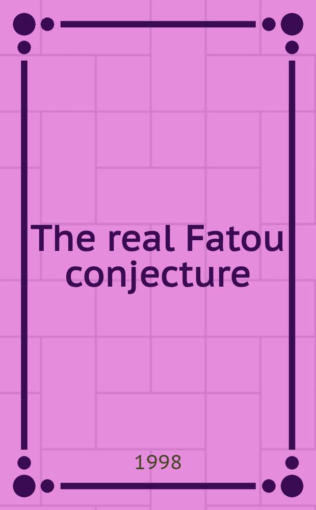The real Fatou conjecture = Предположение Фату [в теории полиномов и отображений].
