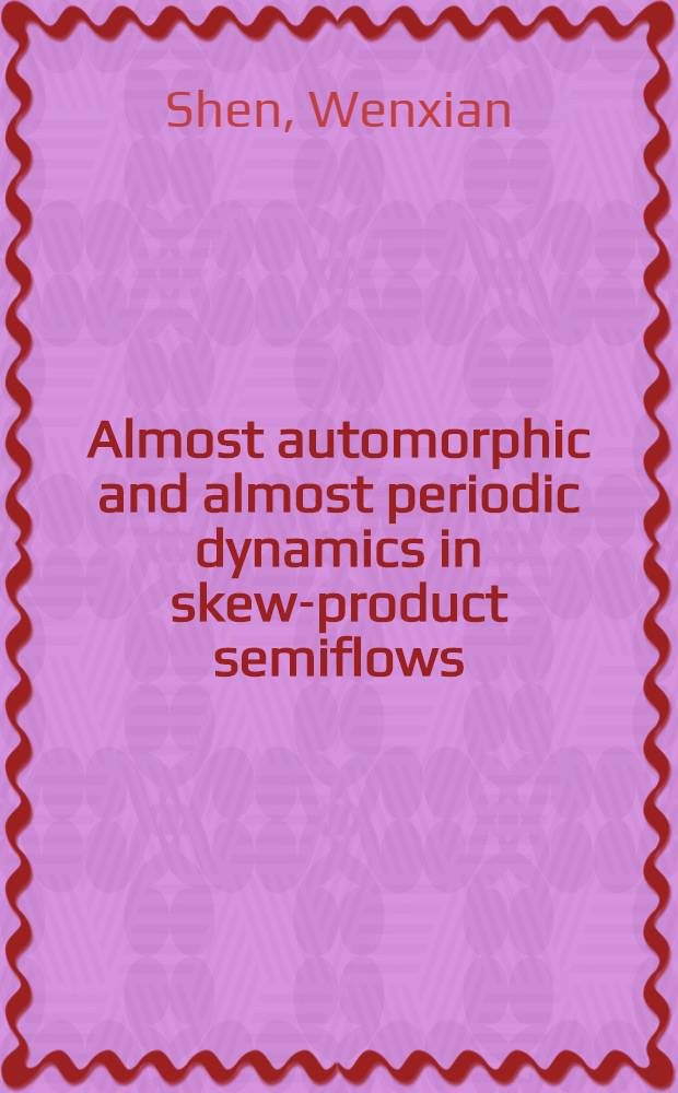 Almost automorphic and almost periodic dynamics in skew-product semiflows = Почти автоморфные и почти периодические динамические системы в полупотоках с косым произведением .