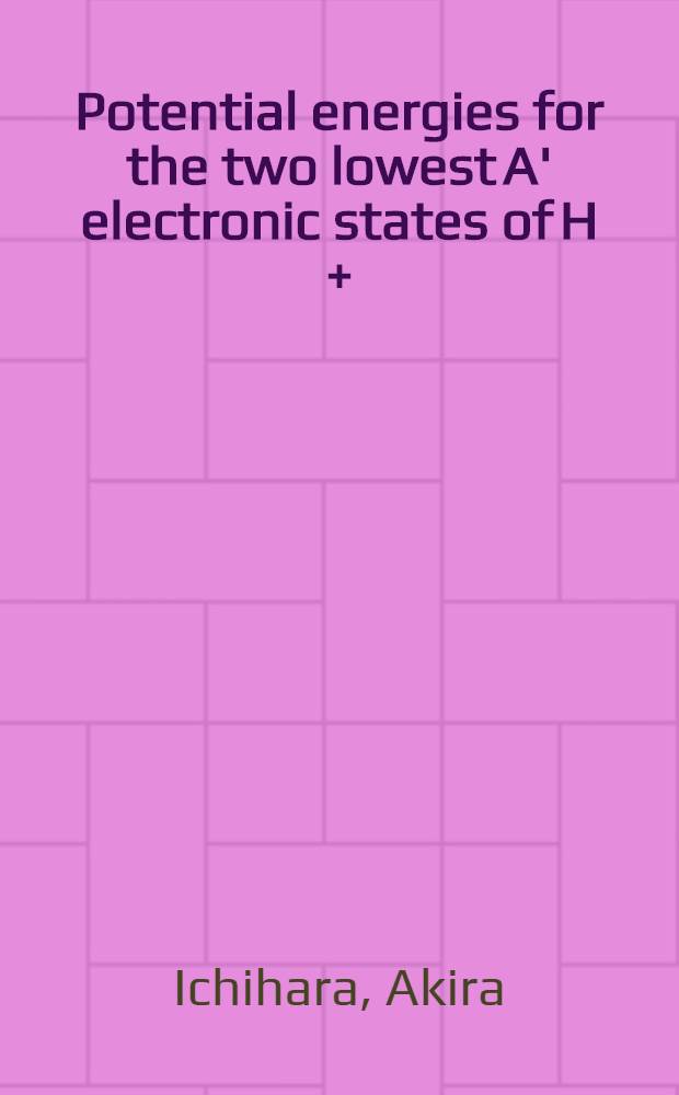Potential energies for the two lowest A' electronic states of H + = Потенциальные энергии двух нижних электронных состояний изотопа водорода H 3.