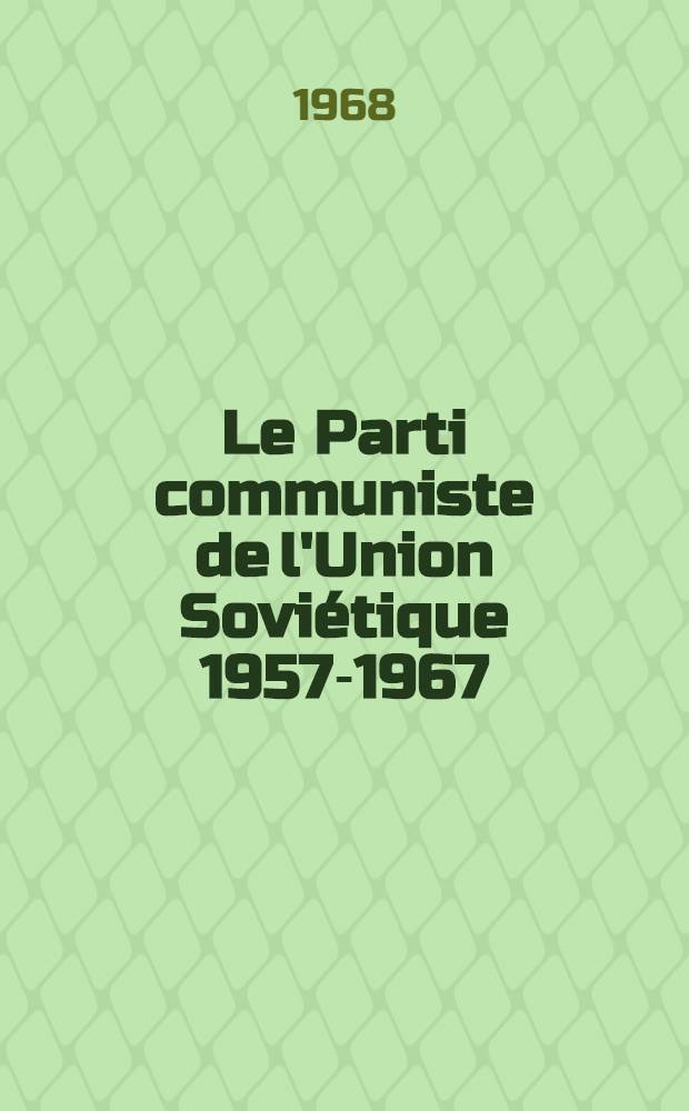 Le Parti communiste de l'Union Soviétique 1957-1967