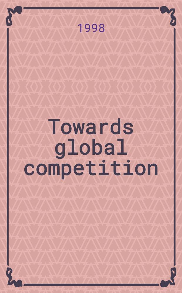 Towards global competition: catalysts and constraints = По направлению глобальной конкуренции. Ускорение и ограничение.
