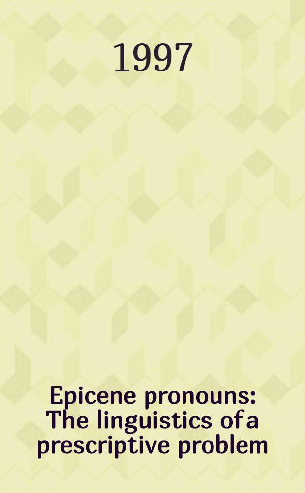 Epicene pronouns : The linguistics of a prescriptive problem = Местоимения общего рода.