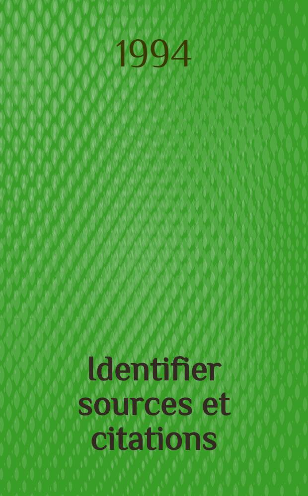 Identifier sources et citations = Идентификация источника и цитат.
