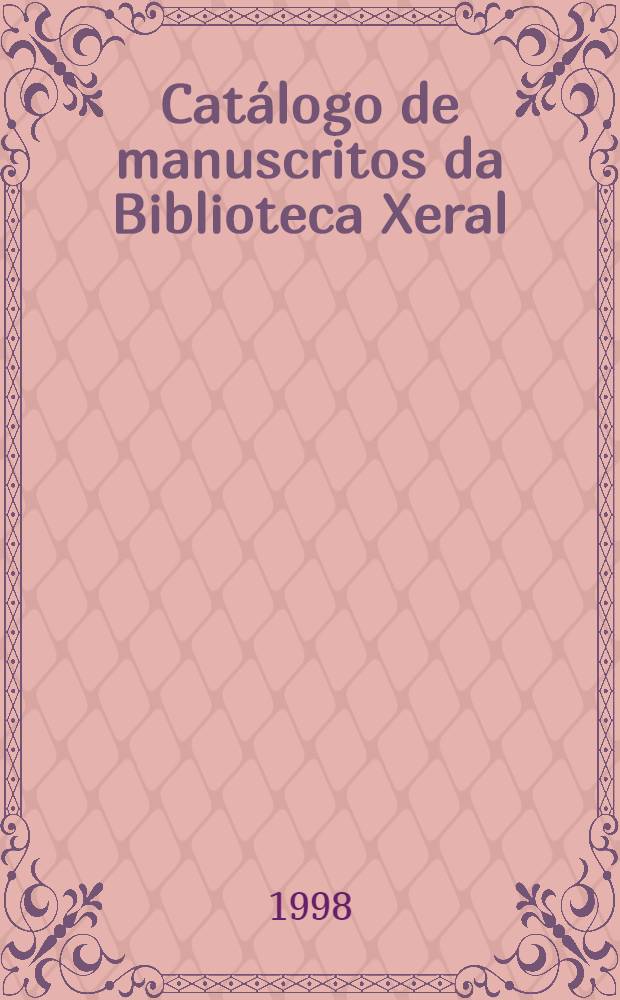 Catálogo de manuscritos da Biblioteca Xeral = Каталог рукописей библиотеки Ксерал.