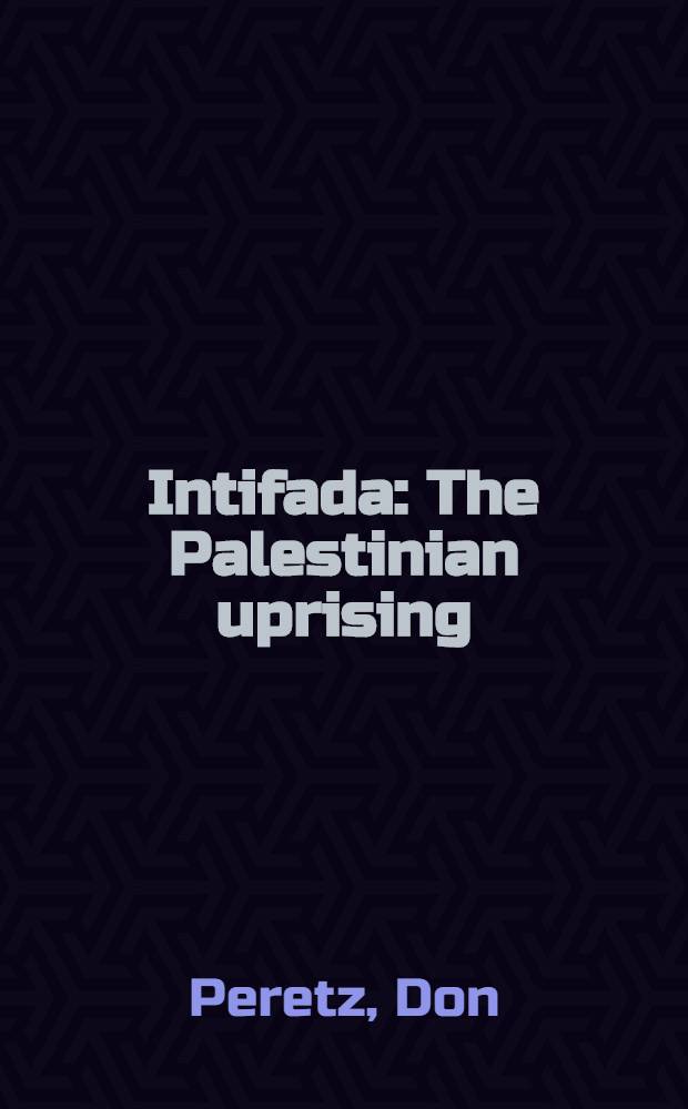 Intifada : The Palestinian uprising = Интифада - палестинское восстание.