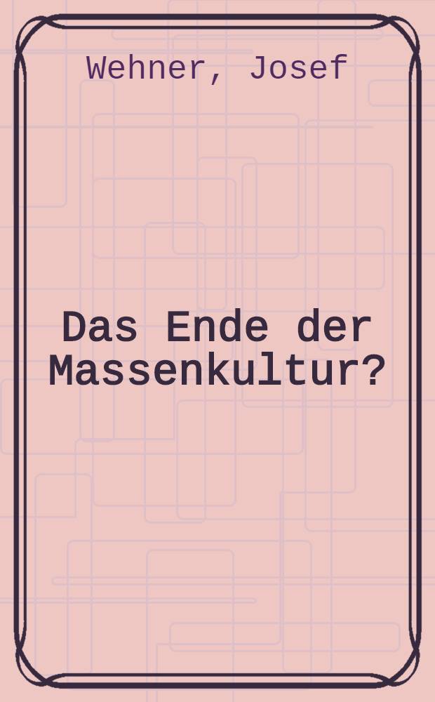 Das Ende der Massenkultur? : Visionen u. Wirklichkeit der neuen Medien = Конец массовой культуры.