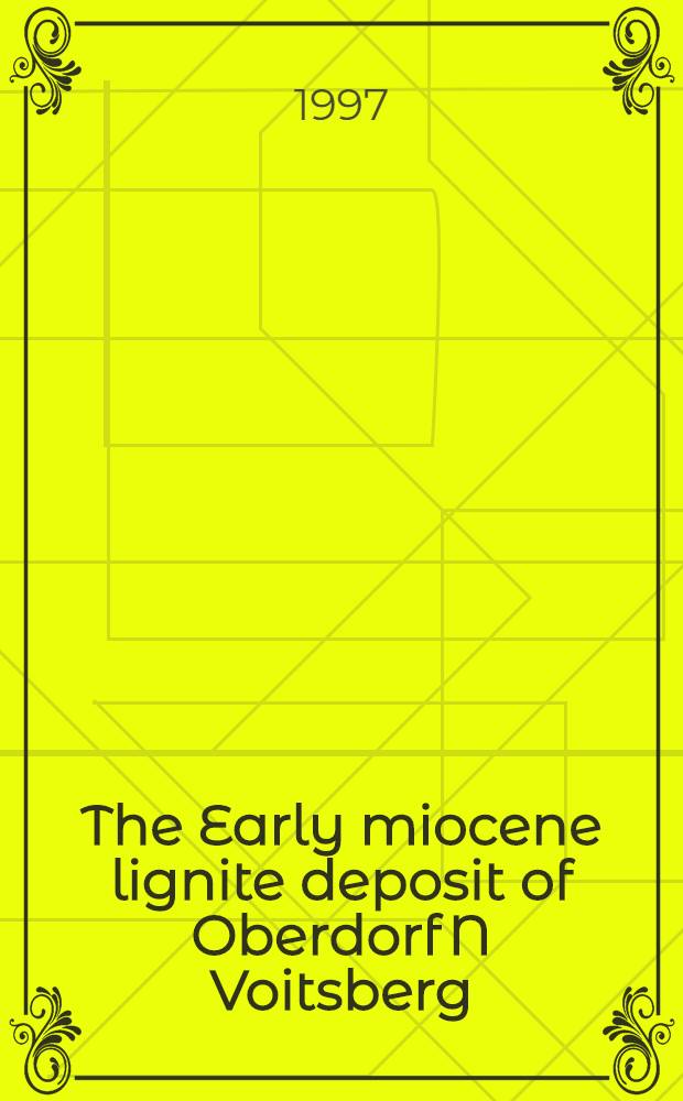 The Early miocene lignite deposit of Oberdorf N Voitsberg (Styria, Austria) = Раннемиоценовые лигнитовые месторождения Обердорфа N Войтсберга (Штирия,Австрия).