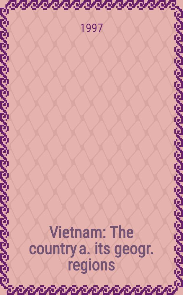 Vietnam : The country a. its geogr. regions = Вьетнам. страна и ее географические регионы.