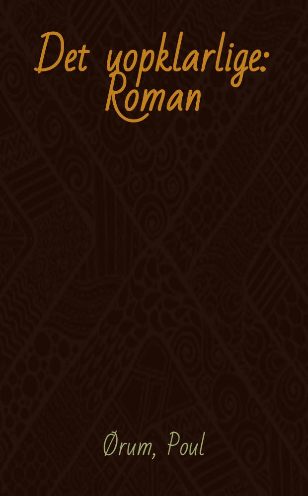 Det uopklarlige : Roman
