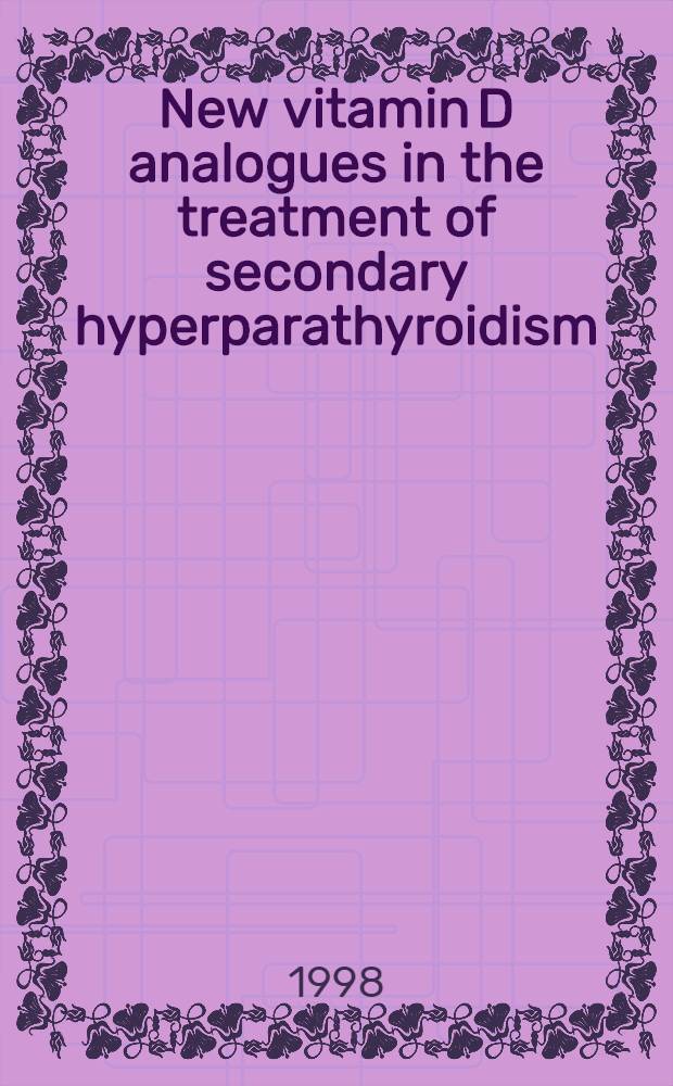 New vitamin D analogues in the treatment of secondary hyperparathyroidism = Аналоги нового витамина D в лечении вторичного гиперпаратироидизма.