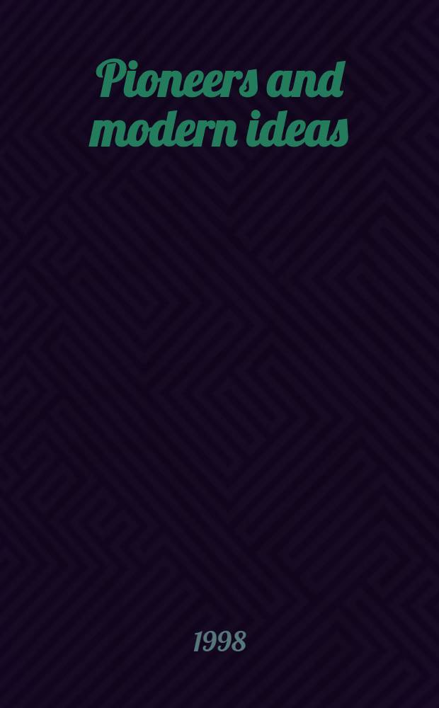Pioneers and modern ideas : Presented at the 1996 Annu. meet. of the Amer. acad. of pediatrics, Boston, Massachusetts, Oct. 26, 1996 = Пионеры и современные идеи. Представлено в 1996 г.на Ежегодное совещание в Американской Педиатрической Академии, Бостон, США, 26 октября 1996 г..