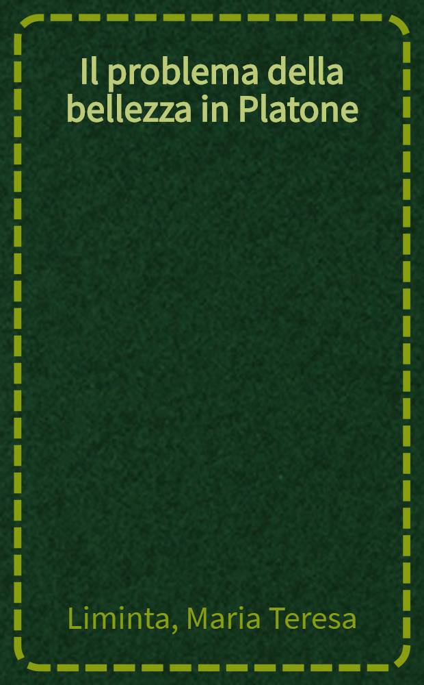 Il problema della bellezza in Platone : Analisi e interpretazioni dell'"Ippia Maggiore" = Проблема красоты у Платона.