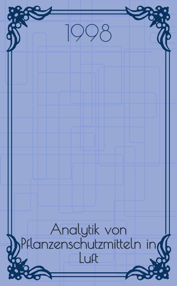 Analytik von Pflanzenschutzmitteln in Luft = Analysis of pesticides in air : Kurzfassungen von Methoden = Анализ пестицидов в воздухе. Рефераты методов.