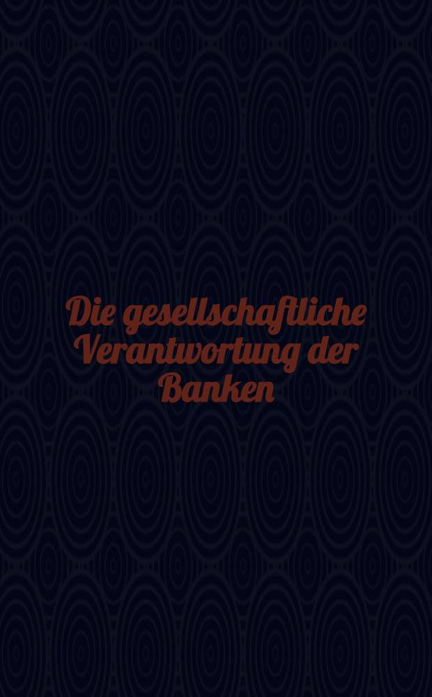 Die gesellschaftliche Verantwortung der Banken = Экономическая ответственность банков.