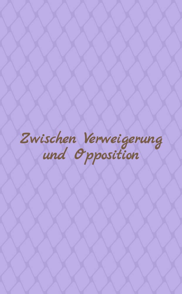 Zwischen Verweigerung und Opposition : Polit. Protest in der DDR, 1970-1989 = Политический протест в ГДР, 1970 - 1989.
