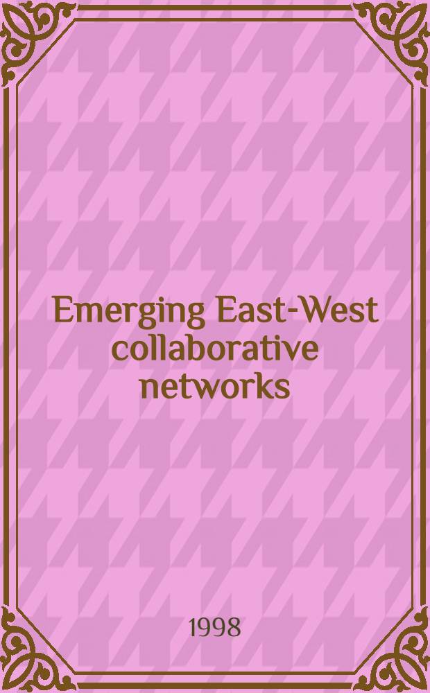Emerging East-West collaborative networks : An appraisal = Возникновение сети сотрудничества Восток - Запад: оценка.