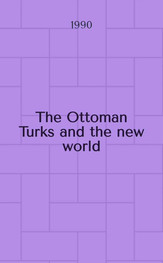 The Ottoman Turks and the new world : A study of "Tarih-i Hind-i garbi" a. sixteenth-century Ottoman Americana = Турки и новый мир.