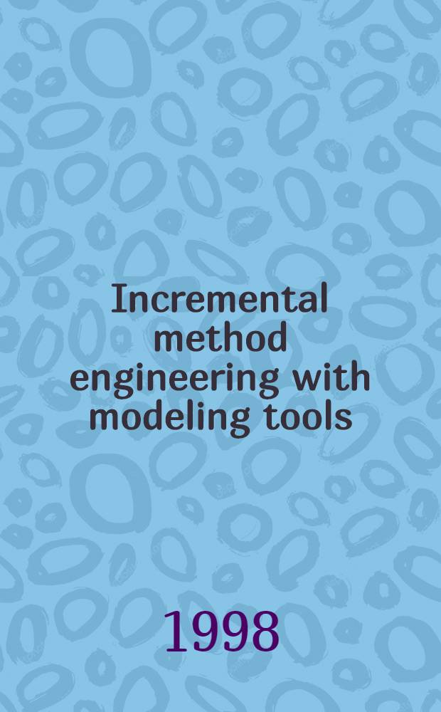 Incremental method engineering with modeling tools : Theoretical principles a. empirical evidence : Diss. = Пошаговый метод проектирования как инструмент моделирования. Теоретические и эмпирические принципы..