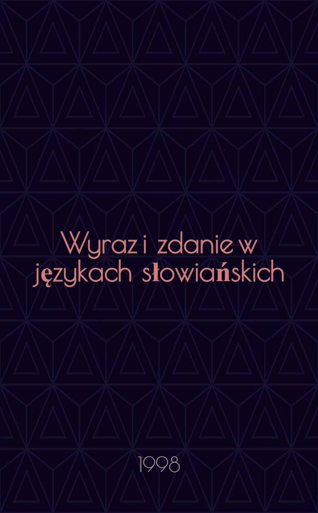 Wyraz i zdanie w językach słowiańskich : Opis, konfrontacja, przekład : Materiały Międzynar. konf. nauk., Wrocław, 21-22 list. 1996 r = Слово и мнение.