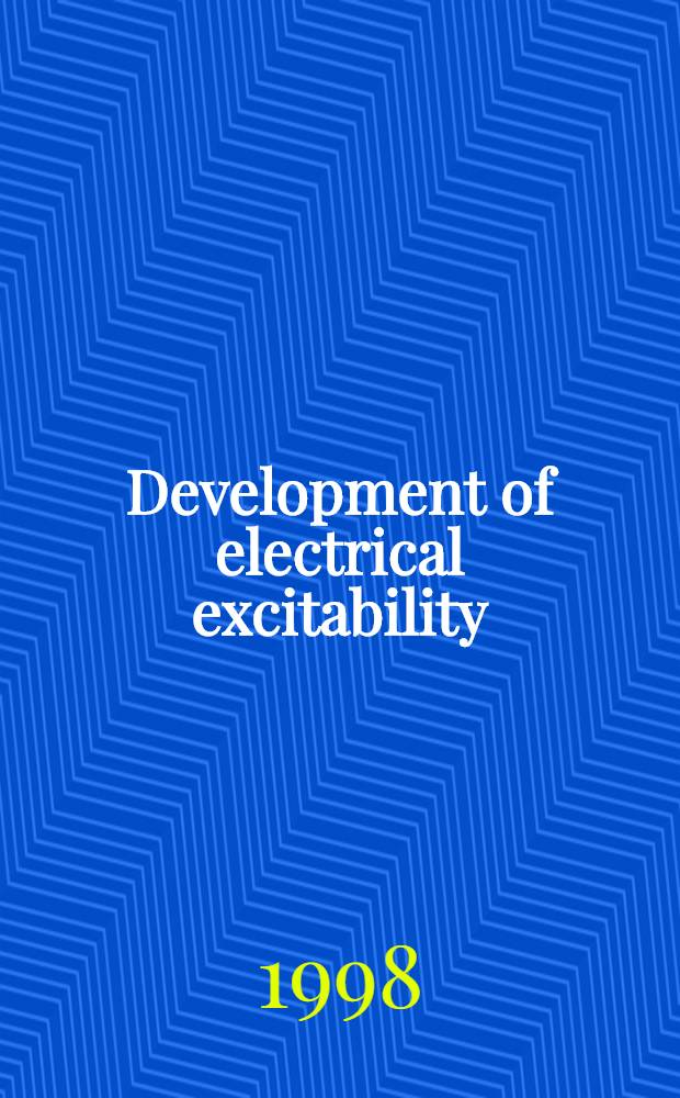 Development of electrical excitability : Mechanisms a. roles = Развитие электрической возбудимости:механизмы и роли.
