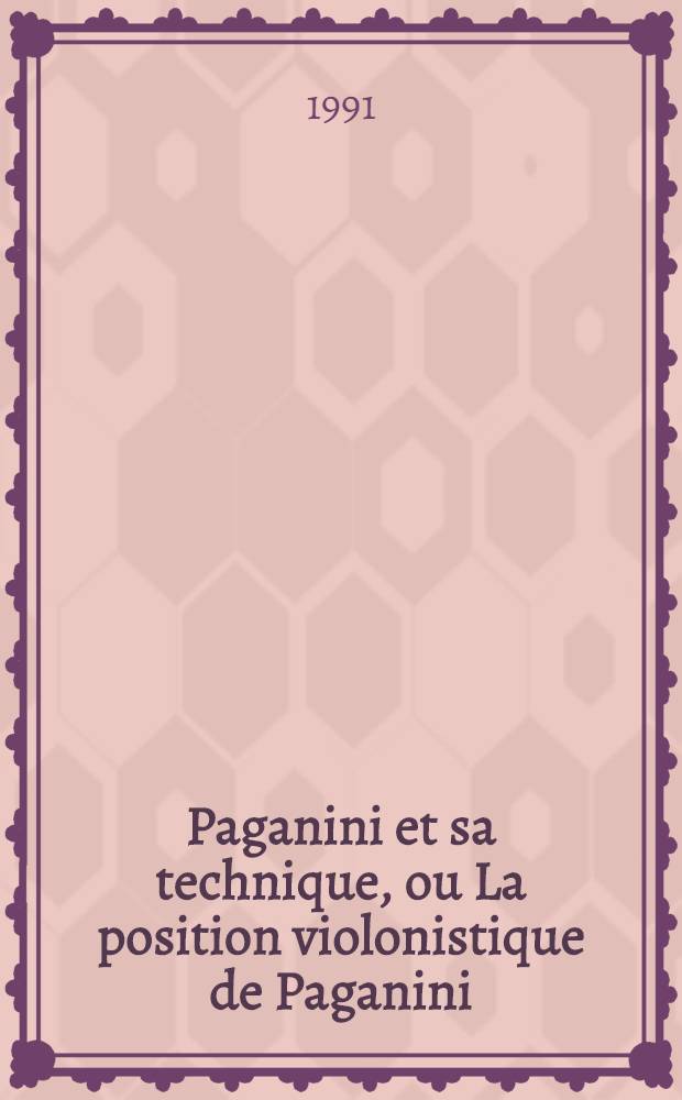Paganini et sa technique, ou La position violonistique de Paganini (1782-1840) = Паганини и его техника.