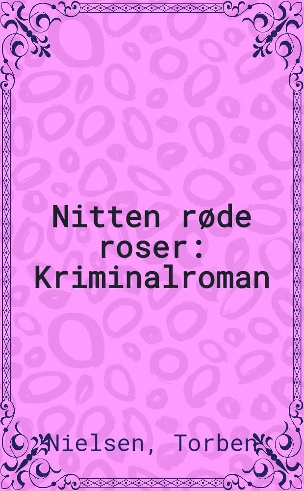 Nitten r&oslash;de roser : Kriminalroman