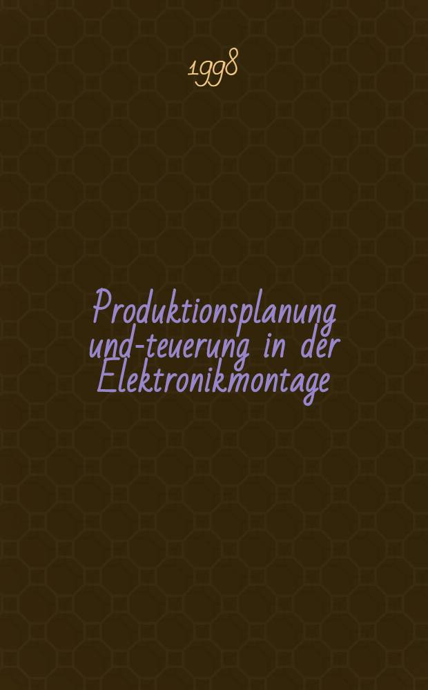 Produktionsplanung und -steuerung in der Elektronikmontage = Планирование и управление производством при монтаже электроники.