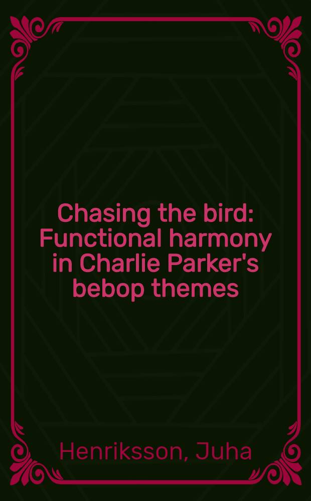 Chasing the bird : Functional harmony in Charlie Parker's bebop themes = Преследуя птицу. Функциональная гармония в темах Чарли Паркера.