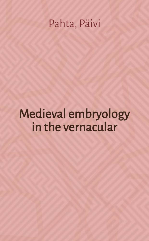 Medieval embryology in the vernacular : The case of De spermate : Acad. diss = Средневековая эмбриология.