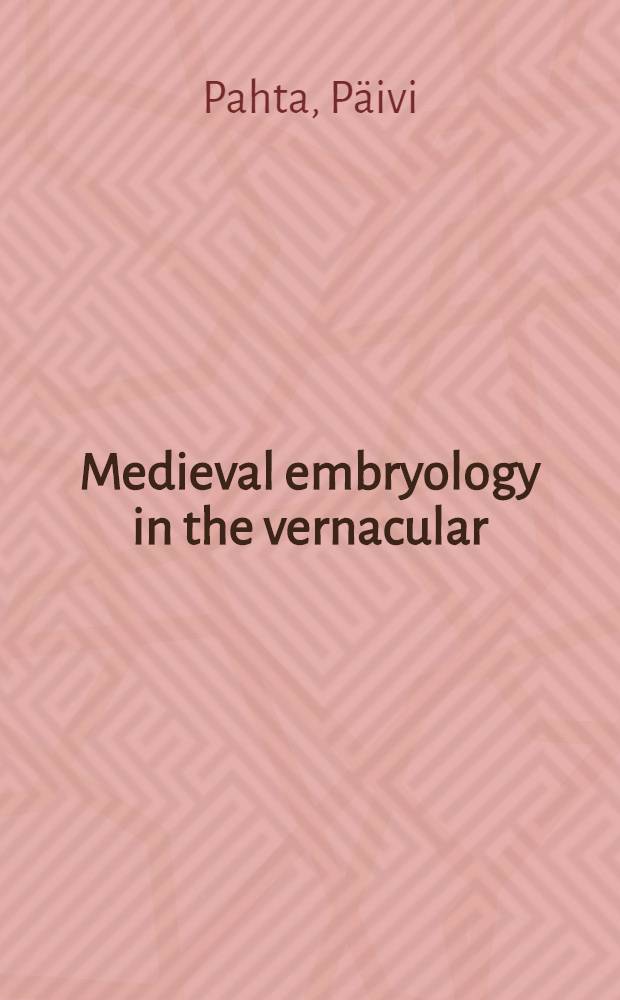 Medieval embryology in the vernacular : The case of De spermate : Acad. diss = Средневековая эмбриология.