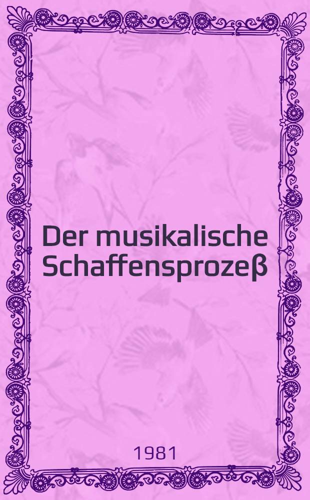 Der musikalische Schaffensproze&beta; : Psychologie der sch&ouml;pferischen Erlebnis- u. Antriebsformen = Музыкальный творческий процесс.